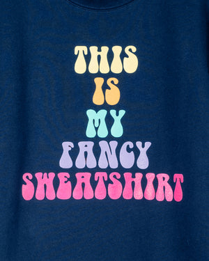 TODAY This Is My Fancy Crewneck Sweatshirt